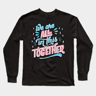 Trans Pride Transgender LGBT We Are All In This Together Long Sleeve T-Shirt